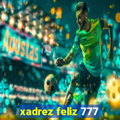 xadrez feliz 777